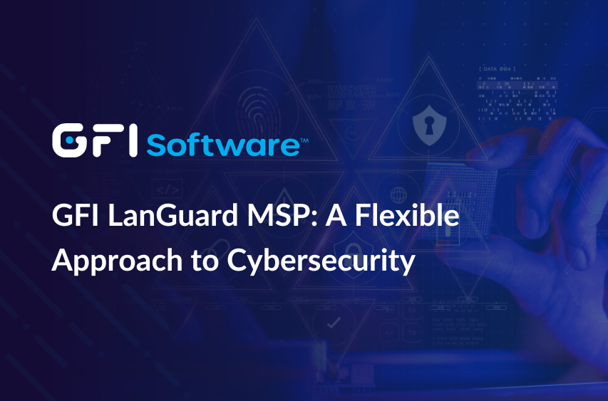 GFI LanGuard MSP : Une approche flexible de la cybersécurité