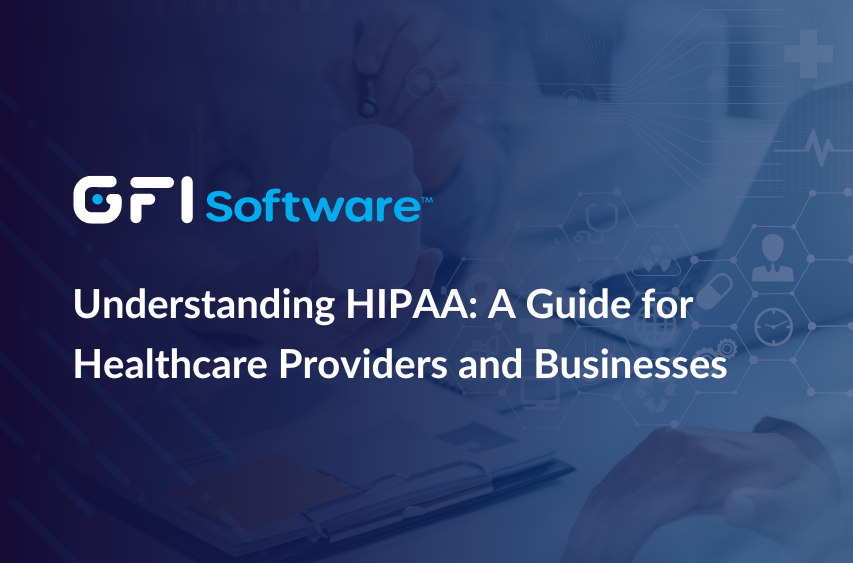 Understanding HIPAA: A Guide for Healthcare Providers and Businesses