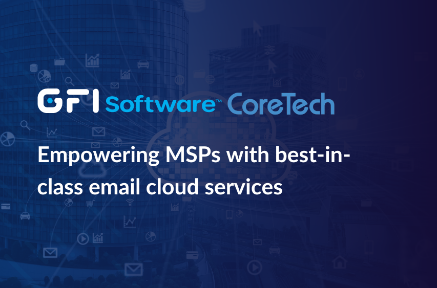 CoreTech and GFI KerioConnect: Empowering MSPs with best-in-class email cloud services