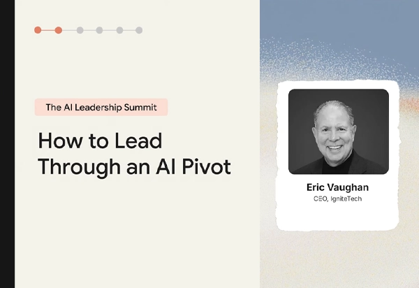 In this Section podcast, Eric Vaughan discusses Leadership Through an AI Pivot